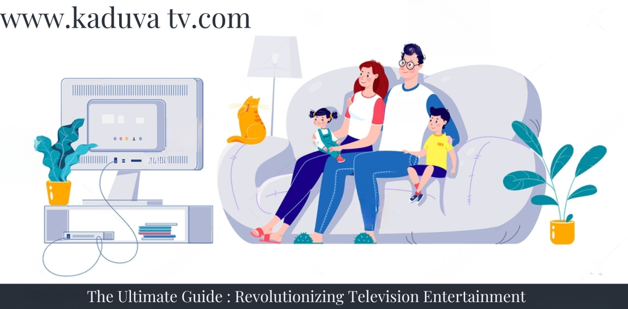 www.kaduva tv.com the Ultimate Guide : Revolutionizing Television Entertainment