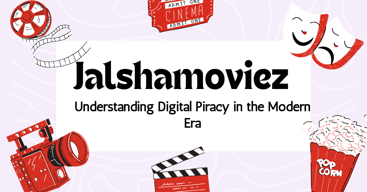 Jalshamoviez: Understanding Digital Piracy in the Modern Era