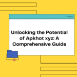 Unlocking the Potential of Apkhot xyz A Comprehensive Guide